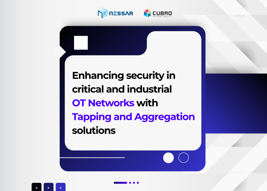 Enhancing security in critical and industrial OT networks with tapping and aggregation solutions