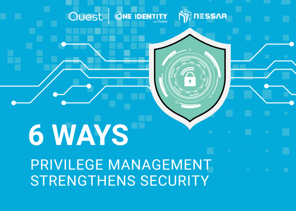 Six ways privilege management improves your security posture